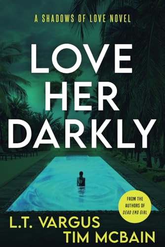 Love Her Darkly: A Psychological Thriller (Shadows of Love, Band 1) von Independently published