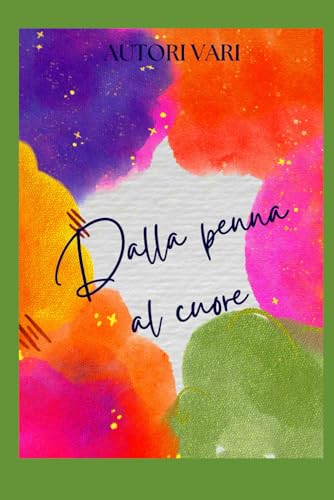 Dalla penna al cuore Dalla penna al cuore von Independently published