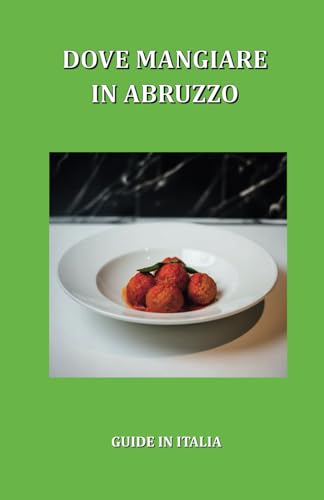 Dove mangiare in Abruzzo: Guida ai migliori locali della regione: ristoranti, trattorie, osterie, enoteche, bistrot e altro Dove mangiare in Abruzzo: Guida ai migliori locali della regione: ristoranti, trattorie, osterie, enoteche, bistrot e altro von Independently published