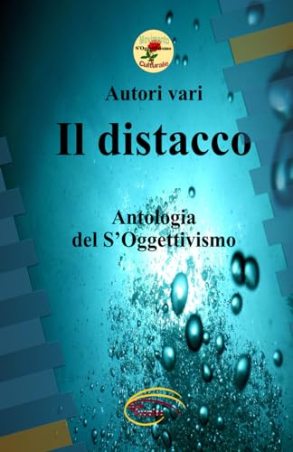 Il Distacco: Antologia del S'Oggettivismo von Independently published