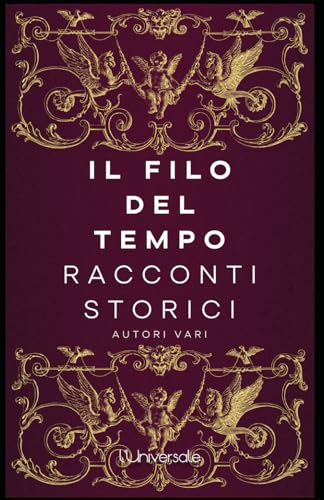 Il filo del tempo: Racconti storici Il filo del tempo: Racconti storici von Independently published