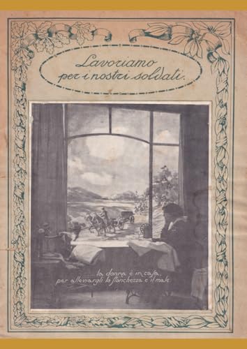 Lavoriamo per i nostri soldati: opuscolo del 1915 Lavoriamo per i nostri soldati: opuscolo del 1915 von Independently published