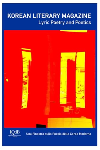 서정시학 Lyric Poetry and Poetics - LITERARY MAGAZINE: Una Finestra sulla Poesia della Corea Moderna (Collana Altri Incontri a cura di Laura Garavaglia per iQdB, Band 3) von Independently published