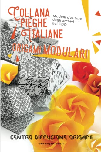 Pieghe italiane: Origami Modulari: Modelli d'autore dagli archivi del CDO