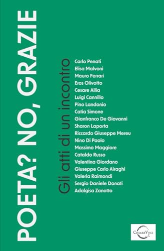 Poeta? No, Grazie: gli atti di un incontro (ChiareVoci Edizioni, Band 10) von Independently published