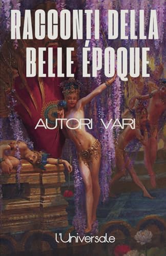 Racconti della Belle Époque: Racconti storici Racconti della Belle Époque: Racconti storici von Independently published