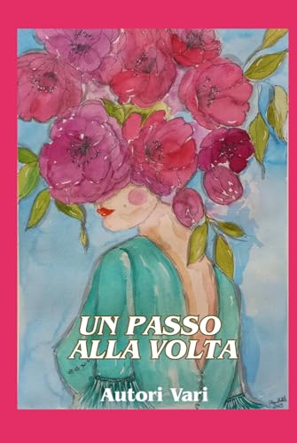 Un passo alla volta Un passo alla volta von Independently published