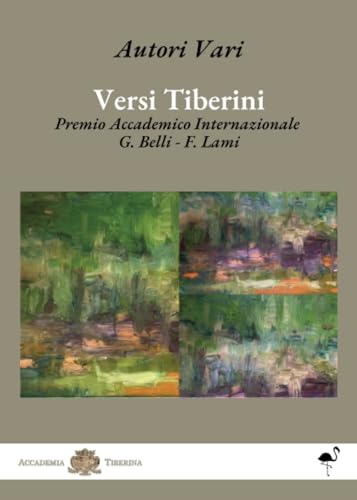 Versi Tiberini - Premio Accademico Internazionale G. Belli - F. Lami von G. C. L. edizioni