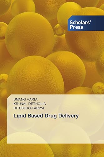 Lipid Based Drug Delivery von Scholars' Press