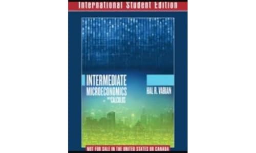 Intermediate Microeconomics with Calculus A Modern Approach International Student Edition + Workouts in Intermediate Microeconomics for Intermediate ... Microeconomics with Calculus, Ninth Edition