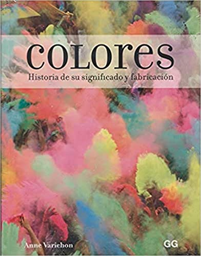 Colores : historia de su significado y fabricación von Gustavo Gili