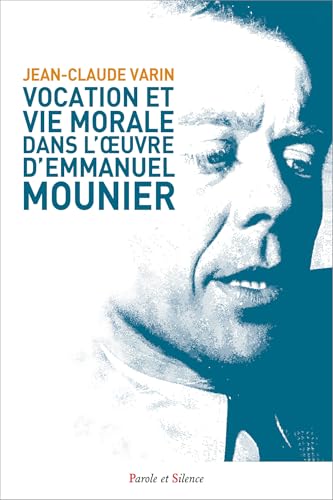 Vocation et vie morale dans l'oeuvre d'Emmanuel Mounier von PAROLE SILENCE
