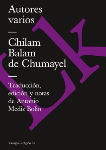 Chilam Balam de Chumayel (Religión, Band 54) von Linkgua