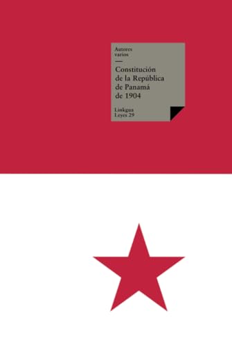 Constitución de la República de Panamá de 1904 (Leyes) von Linkgua Ediciones
