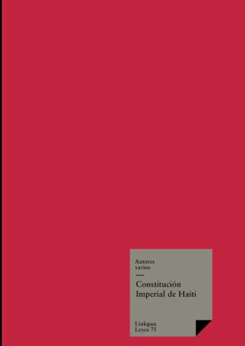 Constitución imperial de Haití (Leyes, Band 75) von Linkgua edicion