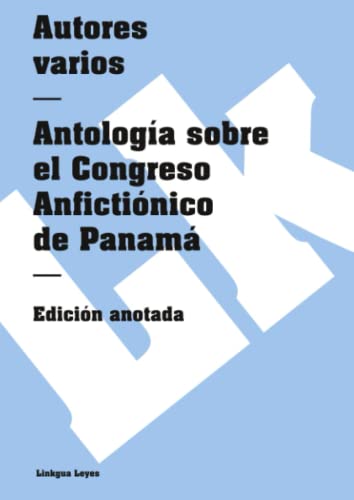 Documentos del Congreso Anfictiónico de Panamá (Leyes, Band 63) von Linkgua Ediciones