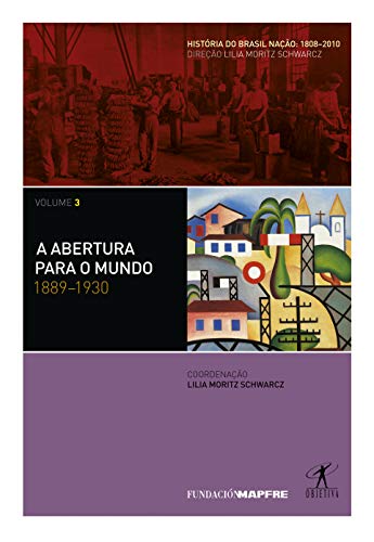 A Abertura Para O Mundo. 1889-1930 - Coleção História Do Brasil Nação. Volume 3 (Em Portuguese do Brasil)
