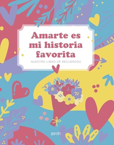 Amarte es mi historia favorita: Nuestro libro de recuerdos (Zenith Original) von Zenith