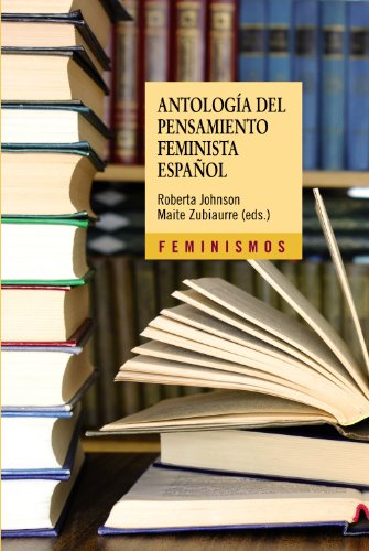 Antología del pensamiento feminista español, 1726-2011 (Feminismos) von Ediciones Cátedra