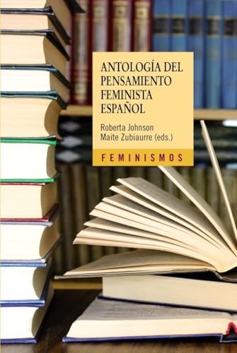 Antología del pensamiento feminista español, 1726-2011 (Feminismos)