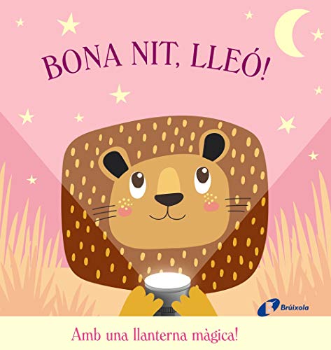 Bona nit, Lleó! (Catalá - A PARTIR DE 0 ANYS - PROJECTE DE 0 A 3 ANYS - Llibres manipulatius)