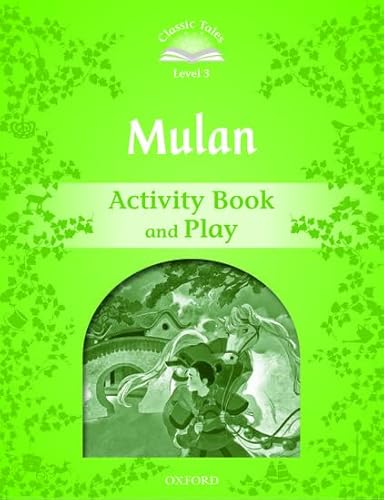 Classic Tales 3. Mulan Activity Book and Play (Classic Tales Second Edition) von Oxford University Press