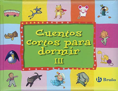 Cuentos cortos para dormir III (Castellano - A PARTIR DE 3 AÑOS - CUENTOS - Cuentos cortos)