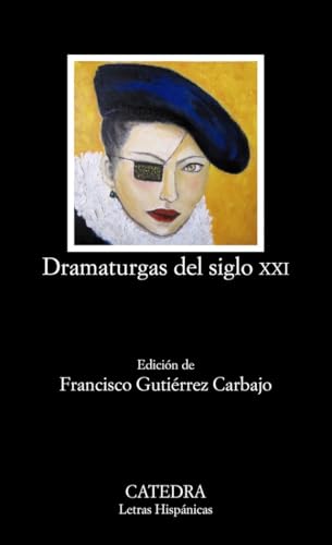 Dramaturgas del siglo XXI: Antologia (Letras Hispánicas) von Ediciones Cátedra