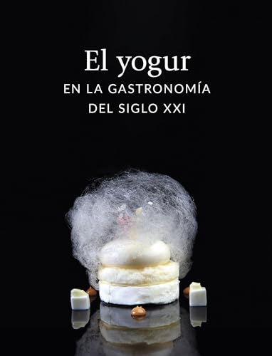 El yogur en la gastronomía del siglo XXI