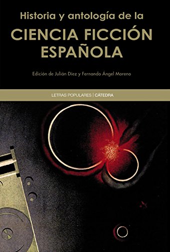 Historia y antología de la ciencia ficción española (Letras Populares) von Ediciones Cátedra