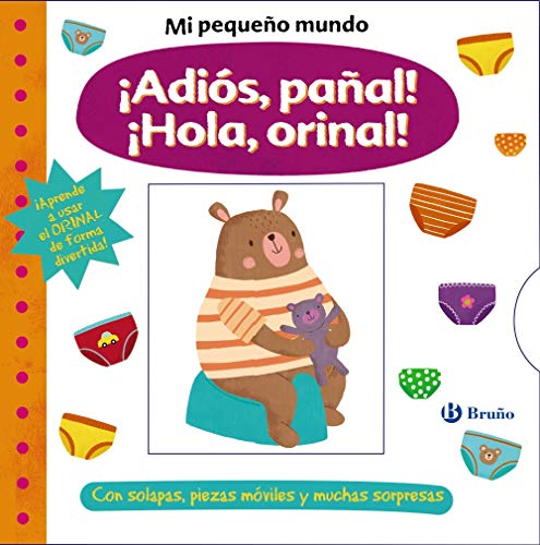 Mi pequeño mundo. ¡Adiós, pañal! ¡Hola, orinal! (Castellano - A PARTIR DE 0 AÑOS - PROYECTO DE 0 A 3 AÑOS - Libros manipulativos)