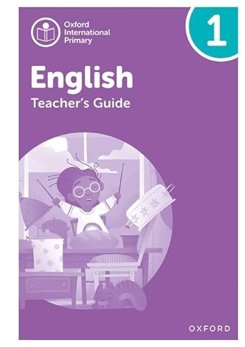 NEW Oxford International Primary English: Teacher's Guide Level 1 (PYP OXFORD INTERNATIONAL PRIMARY ENGLISH)