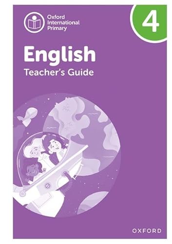 NEW Oxford International Primary English: Teacher's Guide Level 4 (PYP OXFORD INTERNATIONAL PRIMARY ENGLISH)