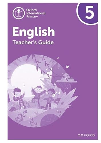 NEW Oxford International Primary English: Teacher's Guide Level 5 (PYP OXFORD INTERNATIONAL PRIMARY ENGLISH)