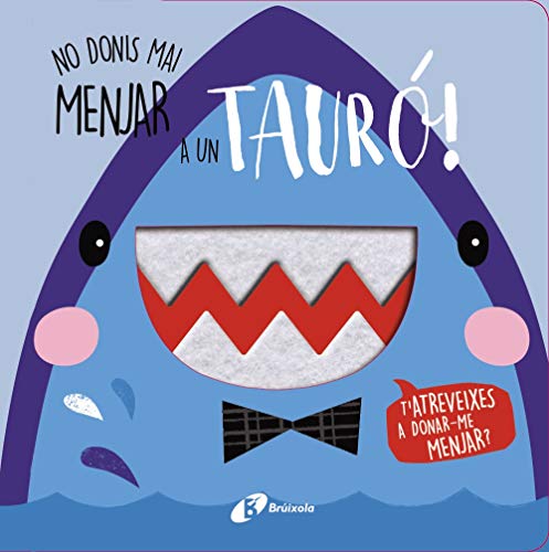 No donis mai menjar a un tauró! (Catalá - A PARTIR DE 0 ANYS - PROJECTE DE 0 A 3 ANYS - Llibres sensorials)