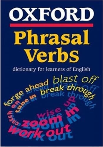 Oxford Dictionary Phrasal Verbs Learn Eng: for learners of E (Diccionario Oxford De Phrasal Verbs)