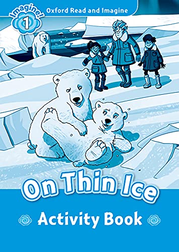 Oxford Read and Imagine 1: On Thin Ice Activity Book Oxford Read and Imagine 1: On Thin Ice Activity Book von Oxford University Press