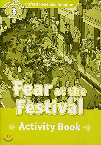 Oxford Read and Imagine 3. Fear at the Festival Activity Book