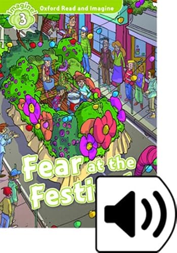 Oxford Read and Imagine 3. Fear at the Festival Audio Pack