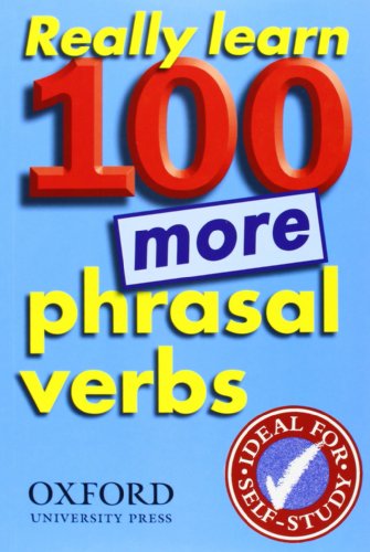 Really Learn 100 More Phrasal Verbs (Oxford Pocket English Idioms)