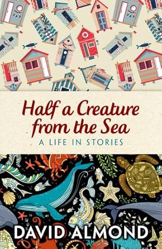 Rollercoasters: Half a Creature from the Sea: David Almond Rollercoasters: Half a Creature from the Sea: David Almond