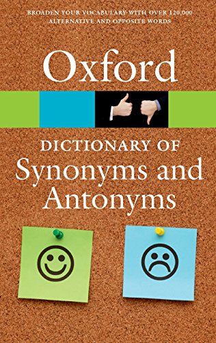 The Oxford Dictionary of Synonyms and Antonyms: Broaden your vocabulary with over 120,000 alternative and opposite words (Diccionario Oxford Synonyms Antonyms) von Oxford University Press