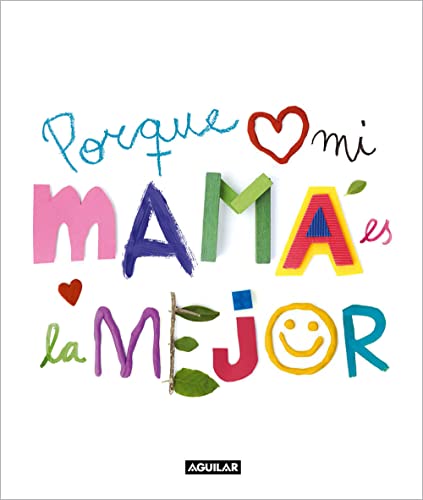 Porque mi mamá es la mejor: El regalo perfecto para sorprender a mamá por el día de la Madre o en su cumpleaños. Un libro personalizado para tener un recuerdo inolvidable. (Inspiración y creatividad) von Aguilar