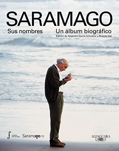 Saramago. Sus nombres. Un álbum biográfico: Edición de Alejandro García Schnetzer y Ricardo Viel (Literaturas)
