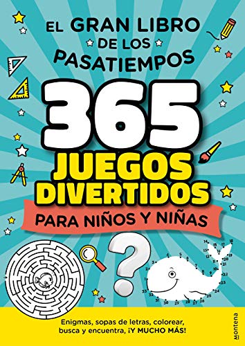 El gran libro de los pasatiempos: 365 juegos divertidos para niños y niñas: enigmas, sopas de letras, colorear, busca y encuentra, ¡y mucho más! (Montena)