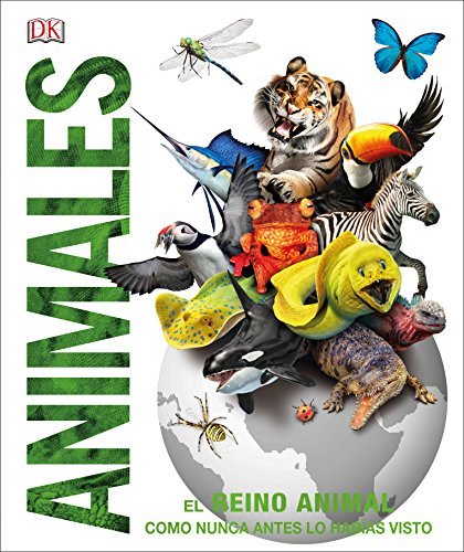 Animales: El reino animal como nunca antes lo habías visto con increíbles ilustraciones en 3D (Enciclopedia visual)