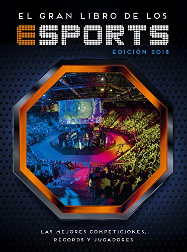 El gran libro de los esports: Edición 2018: Las mejores competiciones, récords y jugadores (No ficción ilustrados) von MONTENA