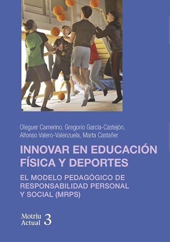 Innovar en educación física y deportes: El modelo pedagógico de responsabilidad personal y social (MRPS) (Motriu actual, Band 3) von Edicions de la Universitat de Lleida