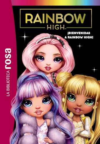 La Biblioteca rosa. Rainbow High, 1. ¡Bienvenidas a Rainbow High! (Hachette INFANTIL) von Hachette