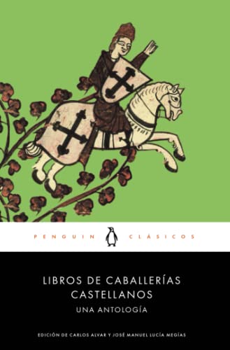 Libros de caballerías castellanos: Una antología (Penguin Clásicos)